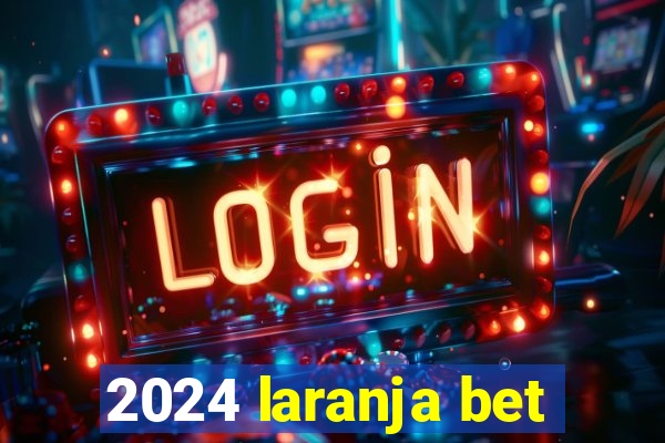 2024 laranja bet